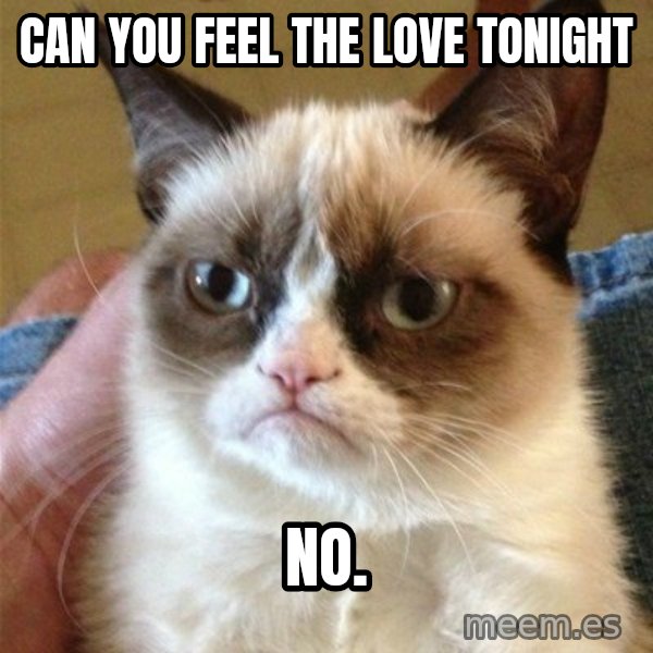 Grumpy Cat  meme: can you feel the love tonight / no.