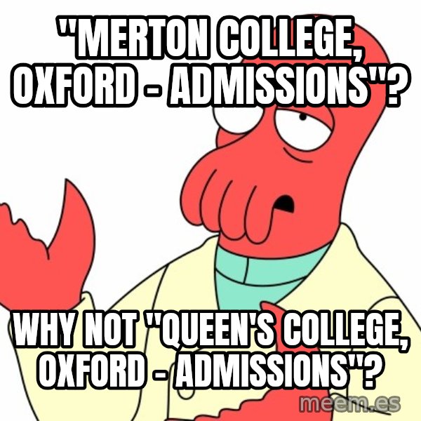 Why not zoidberg? meme: "Merton College, Oxford - Admissions"? / why not "Queen's College, Oxford - Admissions"?