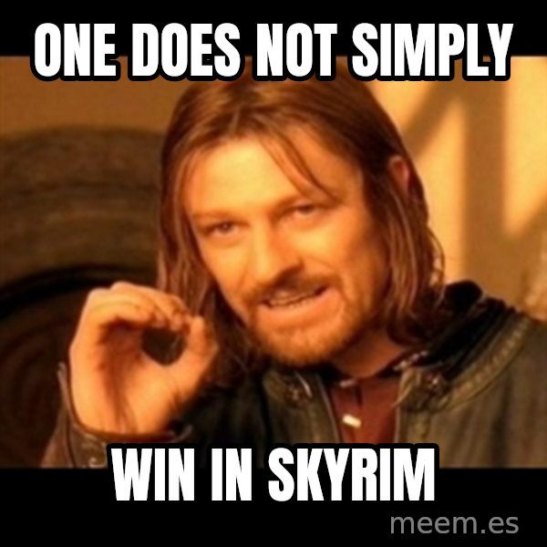 Does not simply walk into mordor Boromir  meme: one does not simply / win in skyrim