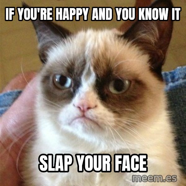 Grumpy Cat  meme: If you're happy and you know it / slap your face
