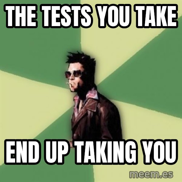 Tyler Durden meme: The tests you take / End up taking you