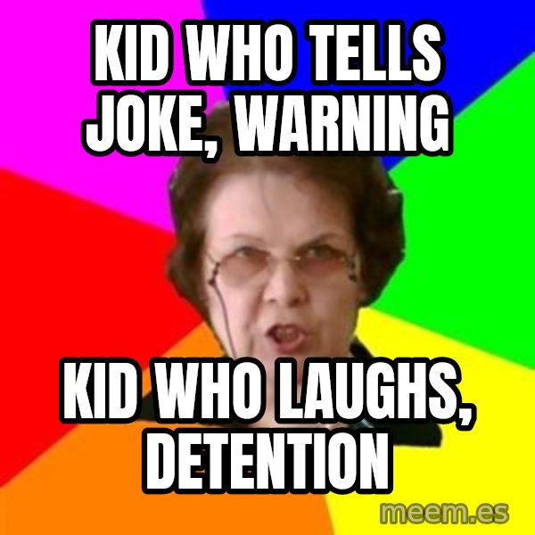teacher meme: kid who tells joke, warning / kid who laughs, detention