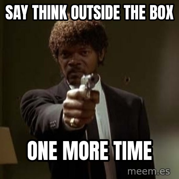 Jules Pulp Fiction meme: Say think outside the box / one more time