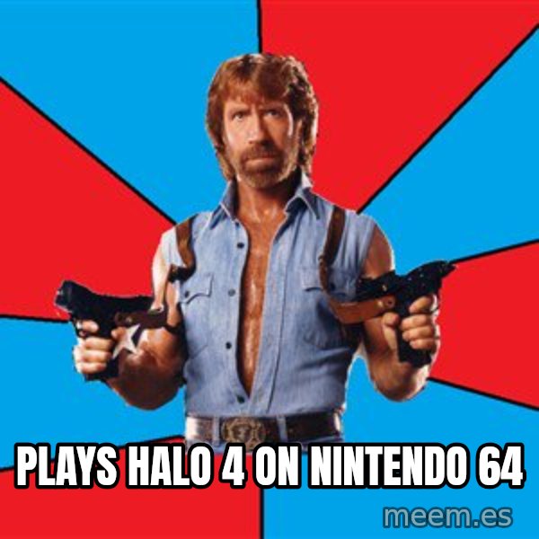 Chuck Norris  meme: Plays halo 4 on nintendo 64