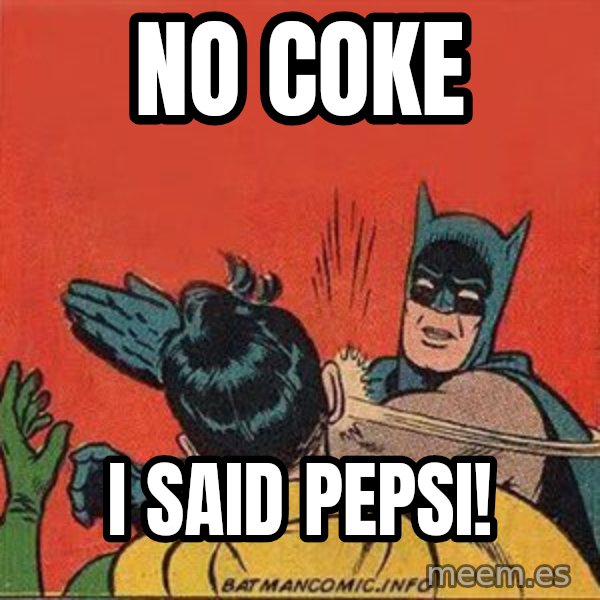 batman slap robin meme: no coke / i said pepsi!