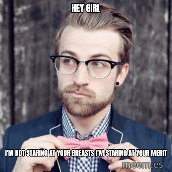 Scumbag Analytic Philosopher meme: hey girl / I'm not staring at your breasts      I'm staring at your merit