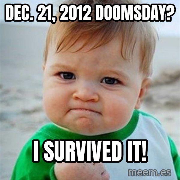 Victory Baby meme: dec. 21, 2012 doomsday? / i survived it!