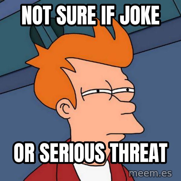 Futurama Fry meme: Not Sure if joke / or serious threat