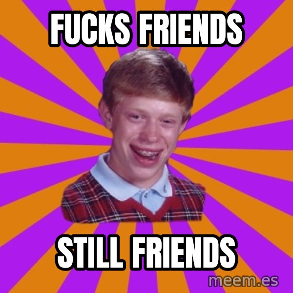 Unlucky Brian Strikes Again meme: fucks friends / still friends