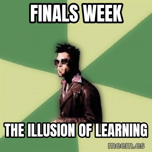 Tyler Durden meme: Finals week / the illusion of learning