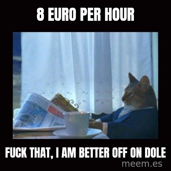 i should buy a boat cat meme: 8 euro per hour / Fuck that, i am better off on dole
