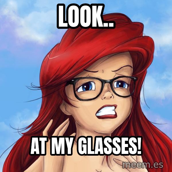Hipster Ariel meme: LOOK.. / AT MY GLASSES!