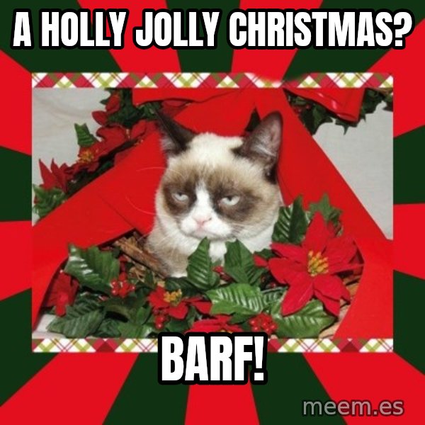 GRUMPY CAT ON CHRISTMAS meme: a holly jolly christmas? / barf!