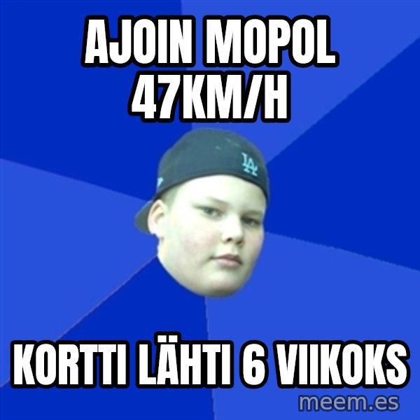 Jonnen Neuvo meme: ajoin mopol 47km/h / kortti lähti 6 viikoks