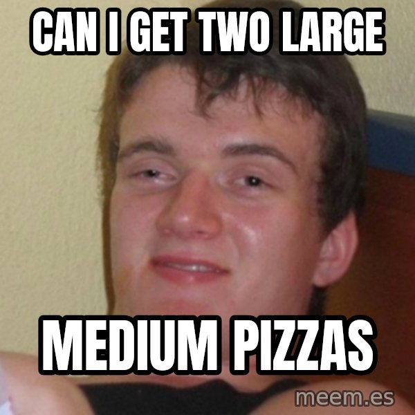Stoner Stanley meme: Can i get two large / medium pizzas