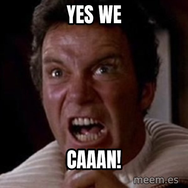 Khan meme: YES WE / CAAAN!