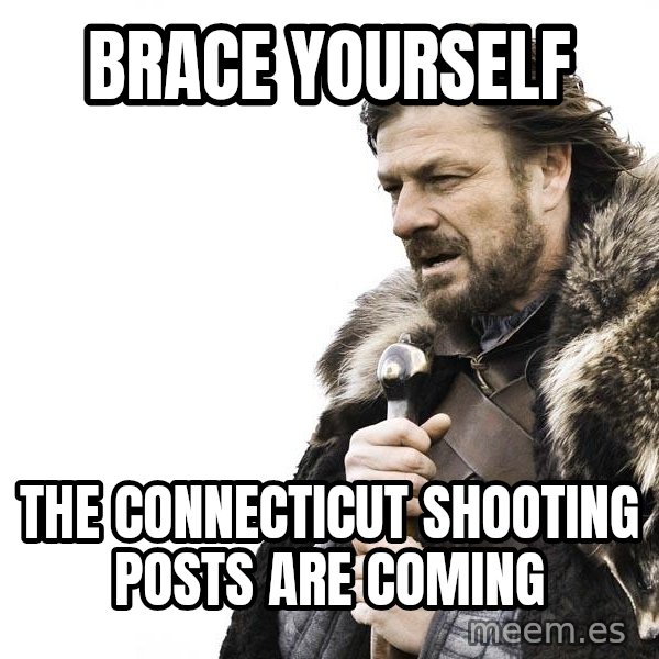 Winter is Coming meme: Brace yourself / the connecticut shooting posts are coming