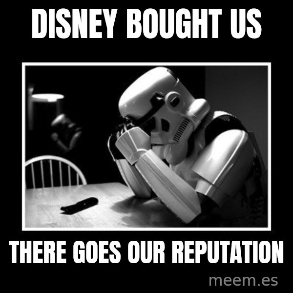 Sad Trooper meme: disney bought us / there goes our reputation