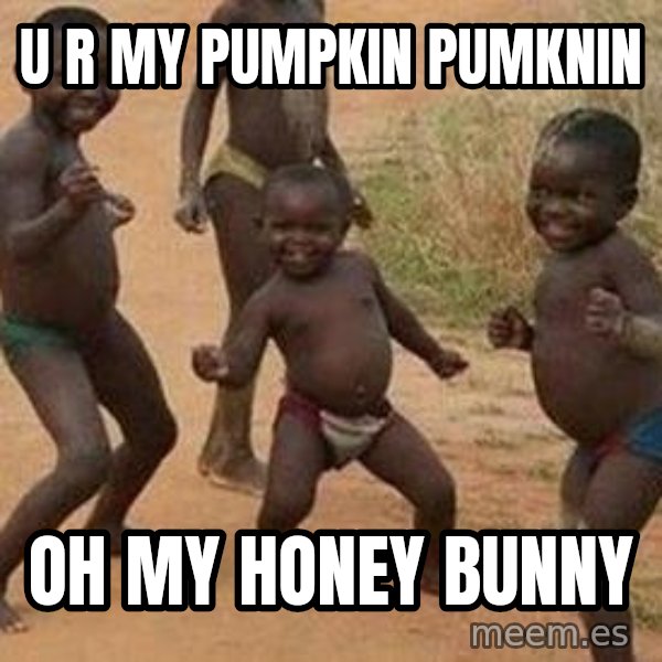 african children dancing meme: U r my pumpkin pumknin / oh my honey bunny