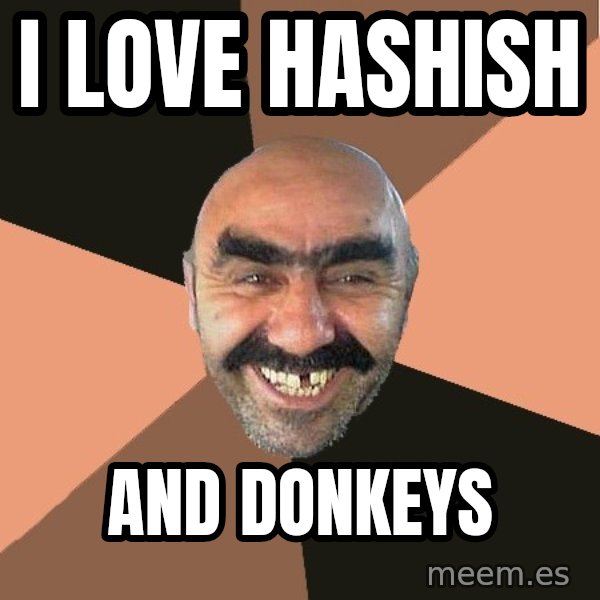 Provincial Man meme: I love hashish / and donkeys