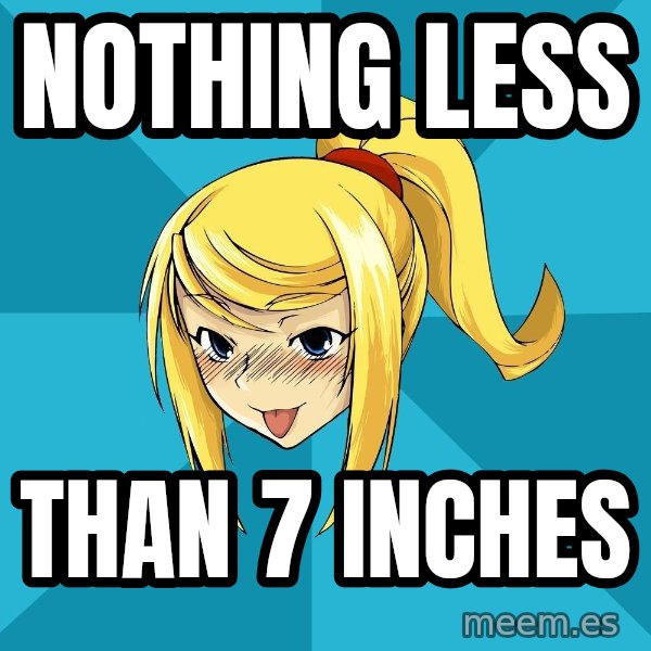 Horney Samus meme: Nothing less / than 7 inches
