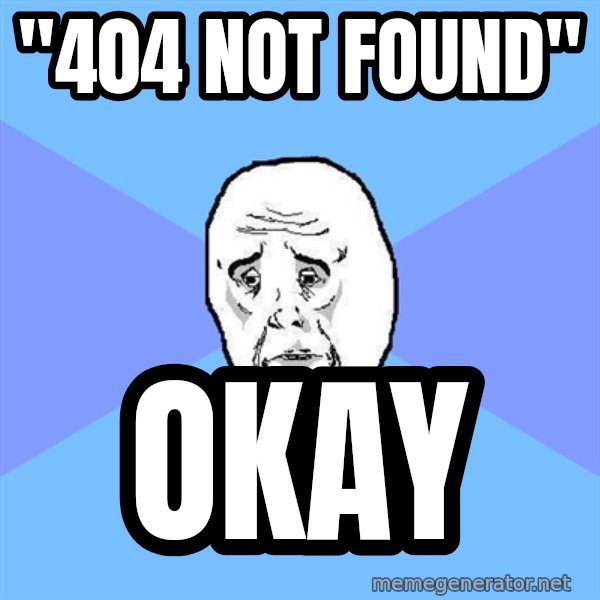 Okay Guy meme: "404 Not Found" / okay