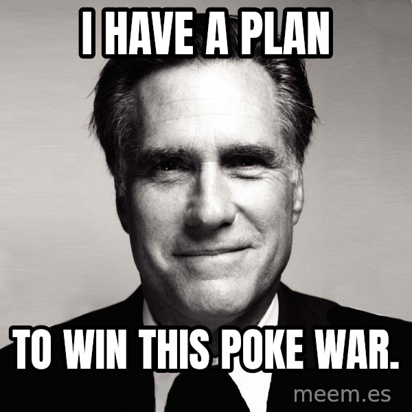 RomneyMakes.com meme: I have a plan / to win this poke war.