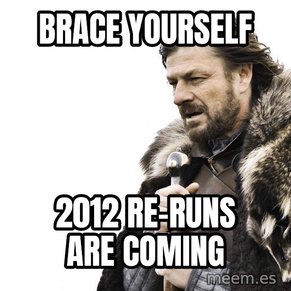 Winter is Coming meme: brace yourself / 2012 re-runs are coming