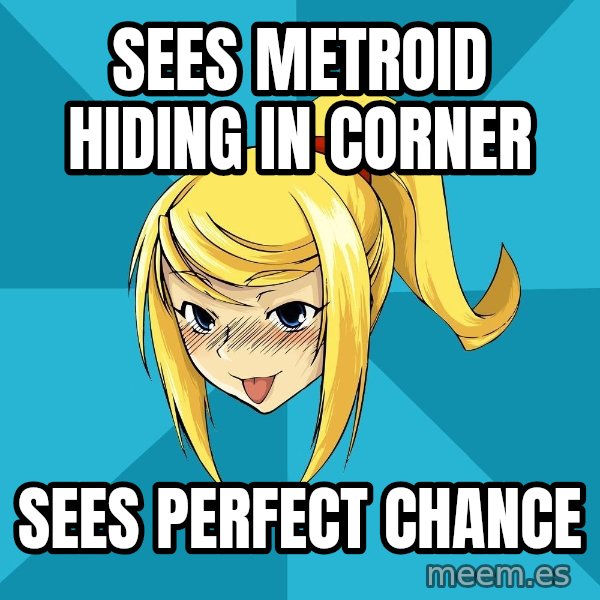 Horney Samus meme: sees metroid hiding in corner / sees perfect chance