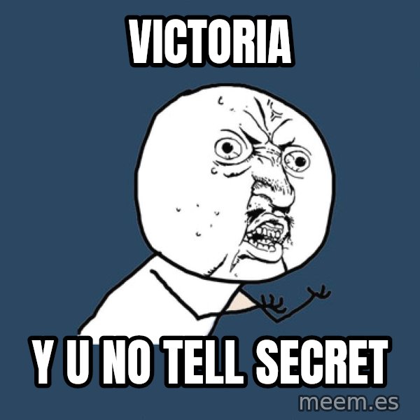 Y U No meme: Victoria / y u no tell secret