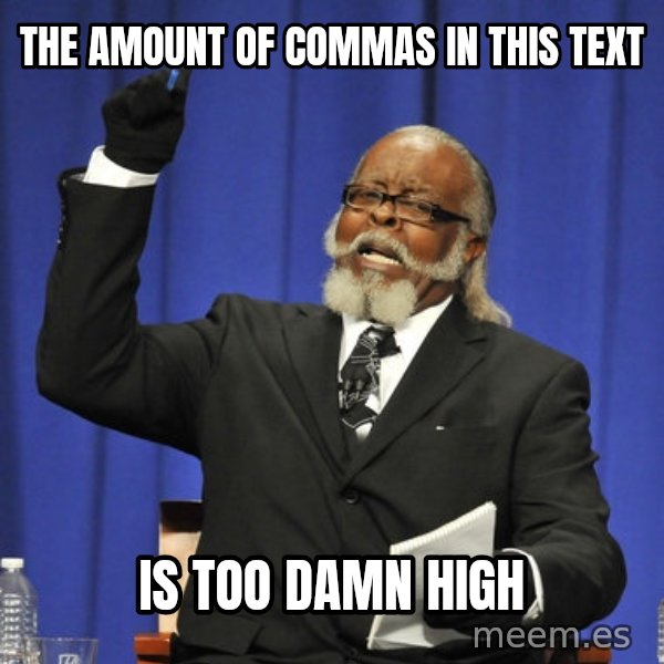 Rent Is Too Damn High meme: the amount of commas in this text / is too damn high