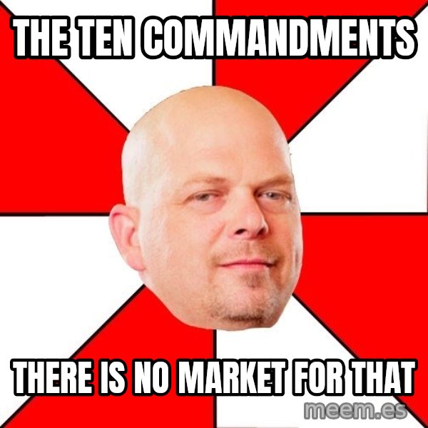Pawn Stars meme: the ten commandments / there is no market for that