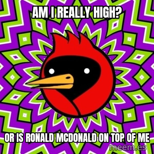 Omsk Crow meme: am i really high? / or is ronald mcdonald on top of me