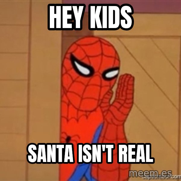 Psst spiderman meme: hey kids / santa isn't real