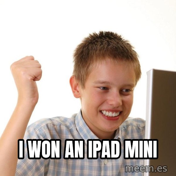 First Day on the internet kid meme: I WON AN IPAD MINI