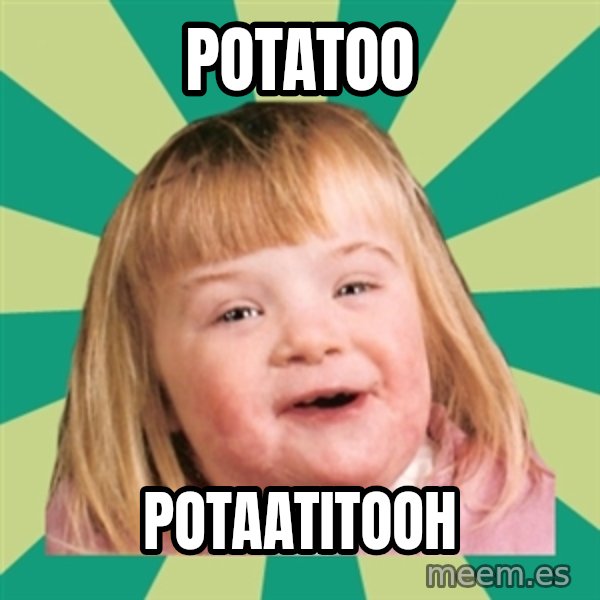 Retard girl meme: Potatoo / potaatitooh