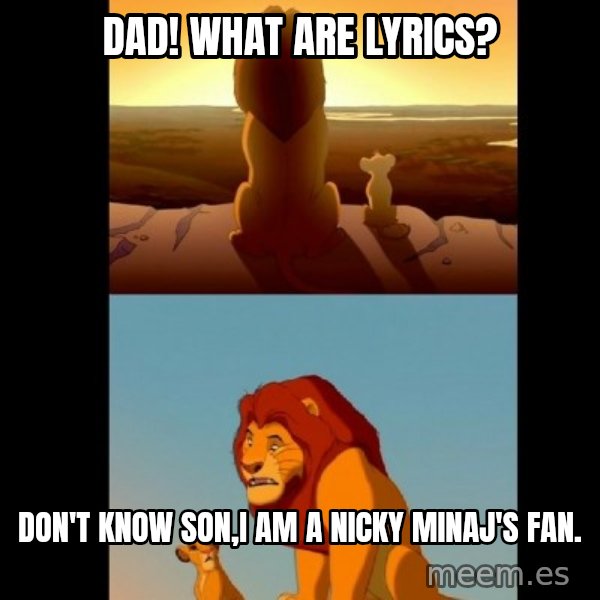 Lion King Shadowy Place meme: Dad! What are Lyrics? / Don't know son,I am a Nicky Minaj's fan.