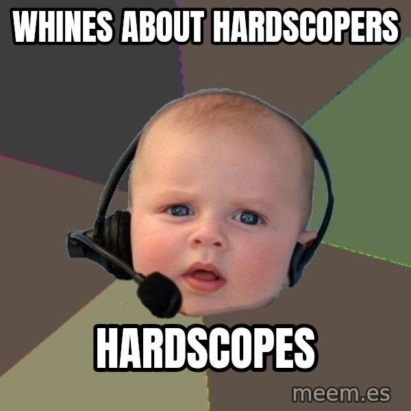 FPS N00b meme: whines about hardscopers / hardscopes