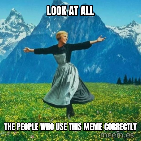 Look at All the Fucks I Give meme: Look at all / the people who use this meme correctly