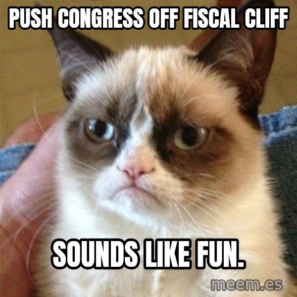 Grumpy Cat  meme: push congress off fiscal cliff / sounds like fun.