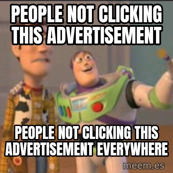 X, X Everywhere  meme: people not clicking this advertisement / people not clicking this ADVERTISEMENT everywhere