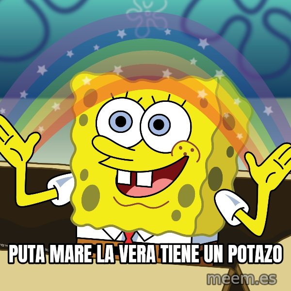 spongebob rainbow meme: puta mare la vera tiene un potazo