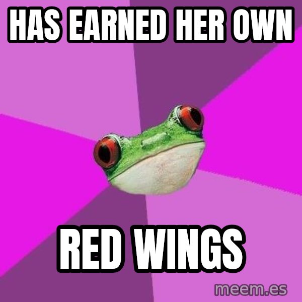Foul Bachelorette Frog meme: has earned her own / red wings