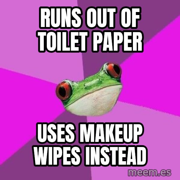 Foul Bachelorette Frog meme: runs out of toilet paper / uses makeup wipes instead