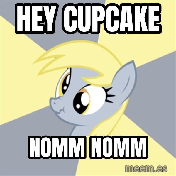 Badvice Derpy meme: hey cupcake / nomm nomm