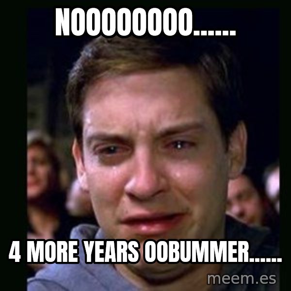 crying peter parker meme: noooooooo...... / 4 more years oobummer......