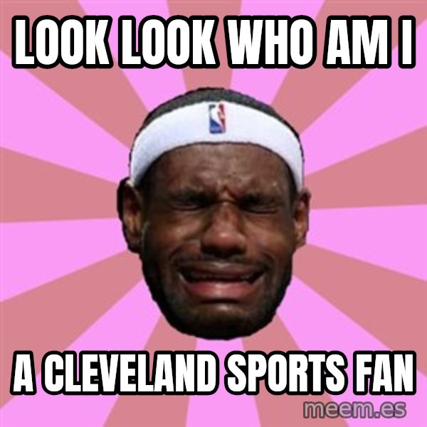 LeBron James meme: look look who am i / a cleveland sports fan