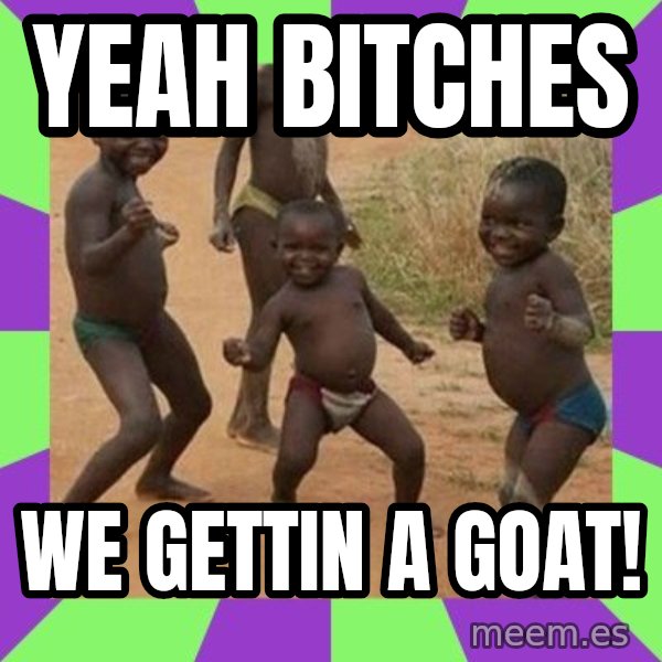 african children dancing meme: Yeah bitches / we gettin a goat!