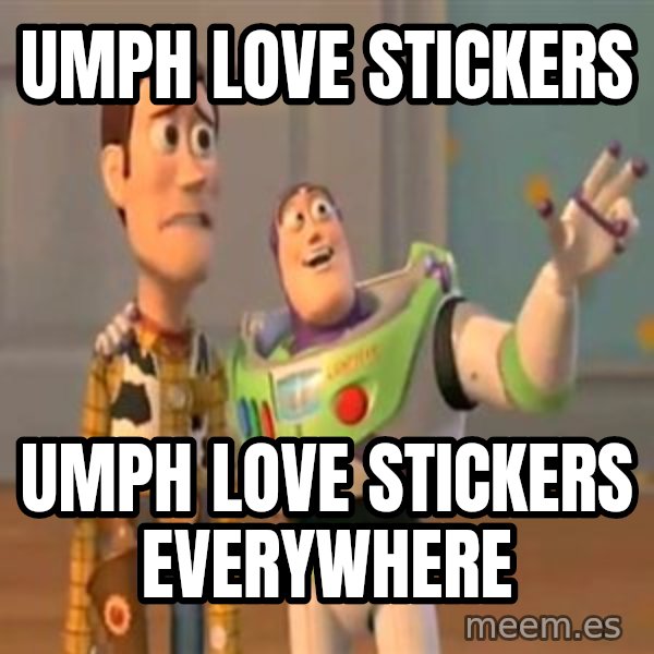 X, X Everywhere  meme: UMPH LOVE Stickers / UMPH LOVE STickers everywhere