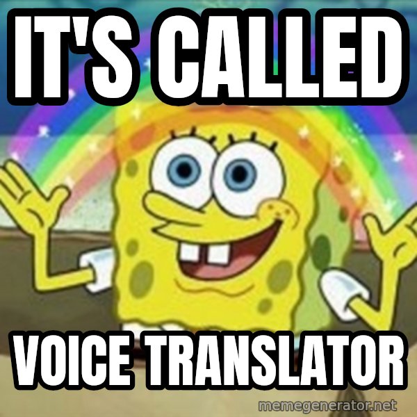 Spongebob meme: IT'S CALLED / VOICE TRANSLATOR